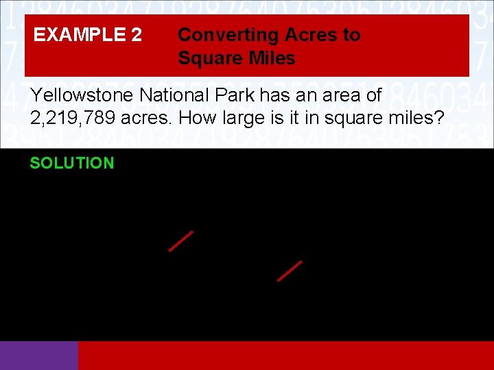 EXAMPLE 2 Converting Acres to Square Miles Yellowstone National Park has an area of