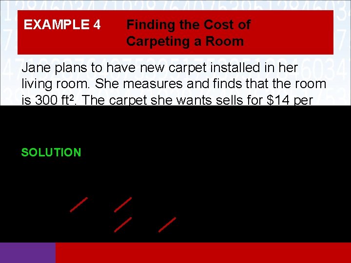 EXAMPLE 4 Finding the Cost of Carpeting a Room Jane plans to have new