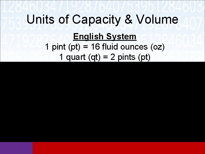 Units of Capacity & Volume English System 1 pint (pt) = 16 fluid ounces