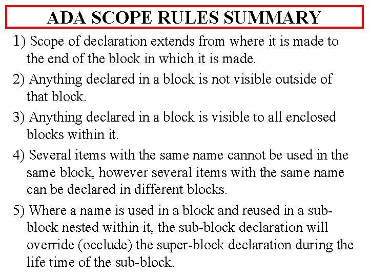 ADA SCOPE RULES SUMMARY 1) Scope of declaration extends from where it is made