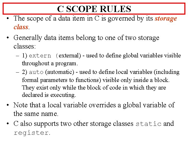 C SCOPE RULES • The scope of a data item in C is governed