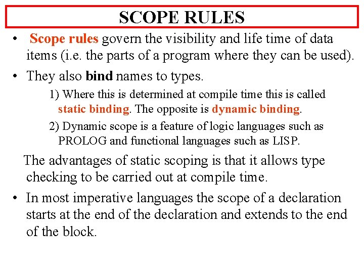 SCOPE RULES • Scope rules govern the visibility and life time of data items