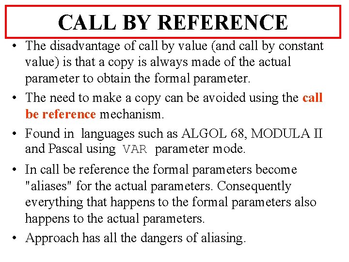 CALL BY REFERENCE • The disadvantage of call by value (and call by constant