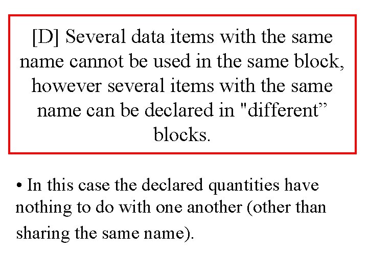 [D] Several data items with the same name cannot be used in the same