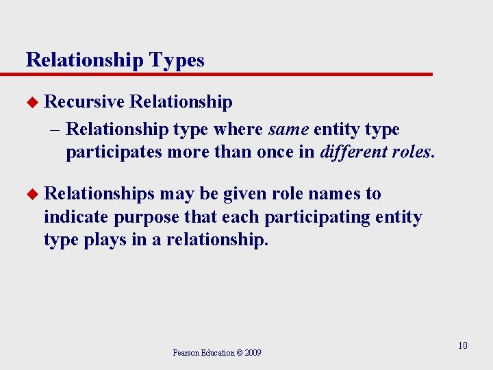 Relationship Types u Recursive Relationship – Relationship type where same entity type participates more
