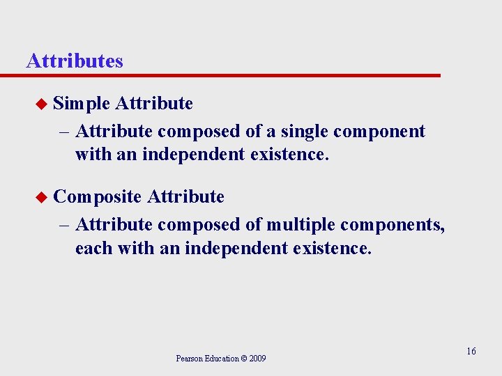 Attributes u Simple Attribute – Attribute composed of a single component with an independent