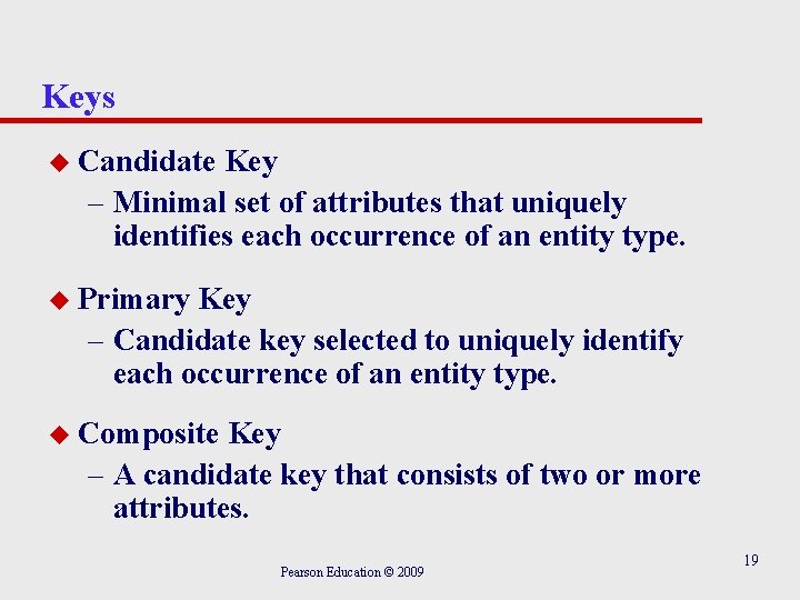 Keys u Candidate Key – Minimal set of attributes that uniquely identifies each occurrence