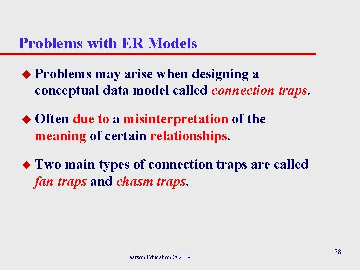 Problems with ER Models u Problems may arise when designing a conceptual data model