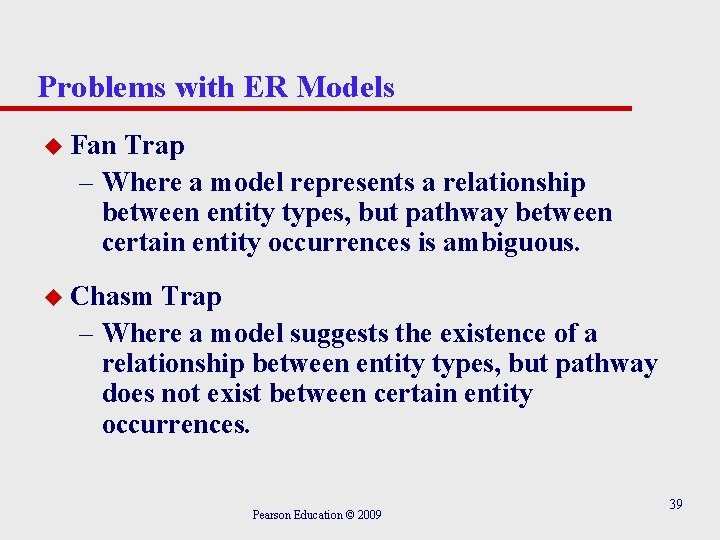 Problems with ER Models u Fan Trap – Where a model represents a relationship