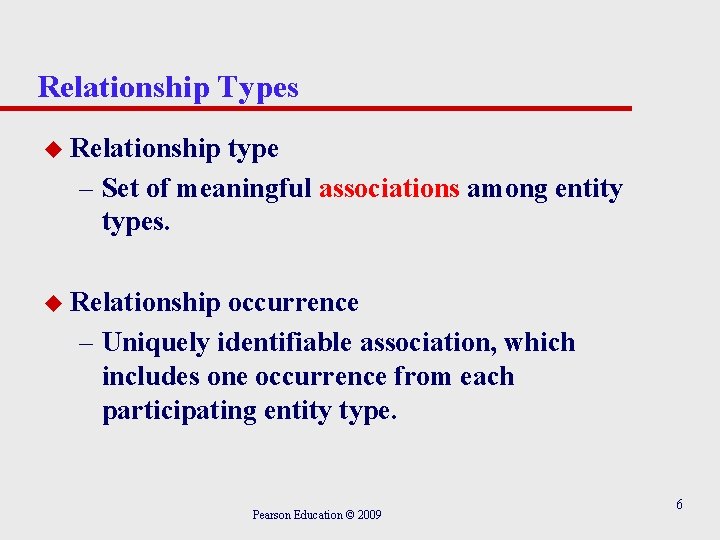 Relationship Types u Relationship type – Set of meaningful associations among entity types. u