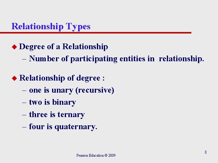 Relationship Types u Degree of a Relationship – Number of participating entities in relationship.