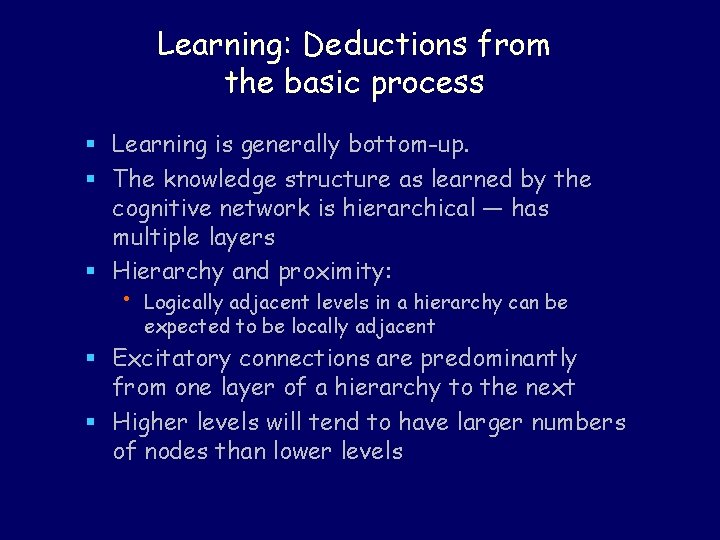 Learning: Deductions from the basic process § Learning is generally bottom-up. § The knowledge