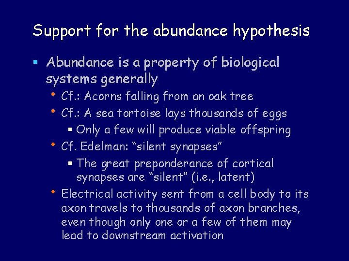 Support for the abundance hypothesis § Abundance is a property of biological systems generally