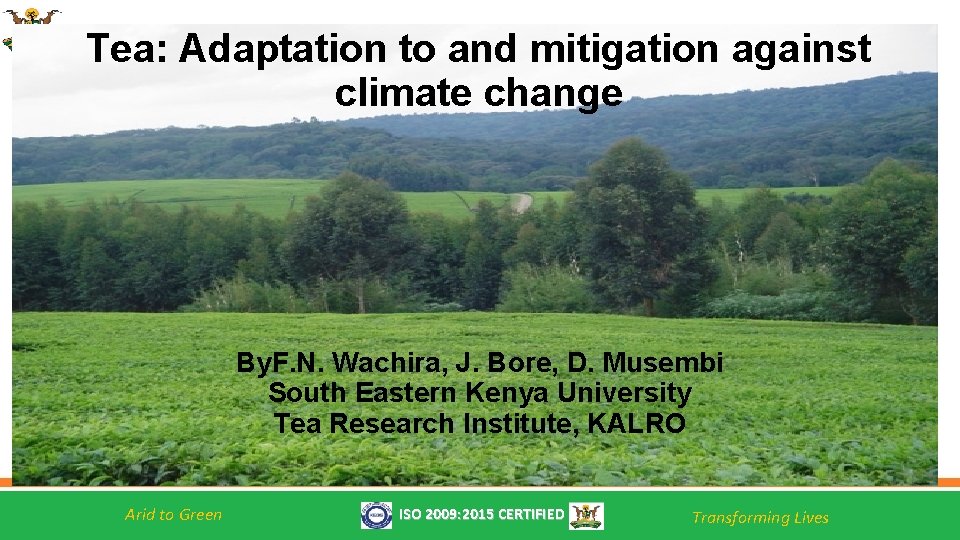 Tea: Adaptation to and mitigation against climate change By. F. N. Wachira, J. Bore,