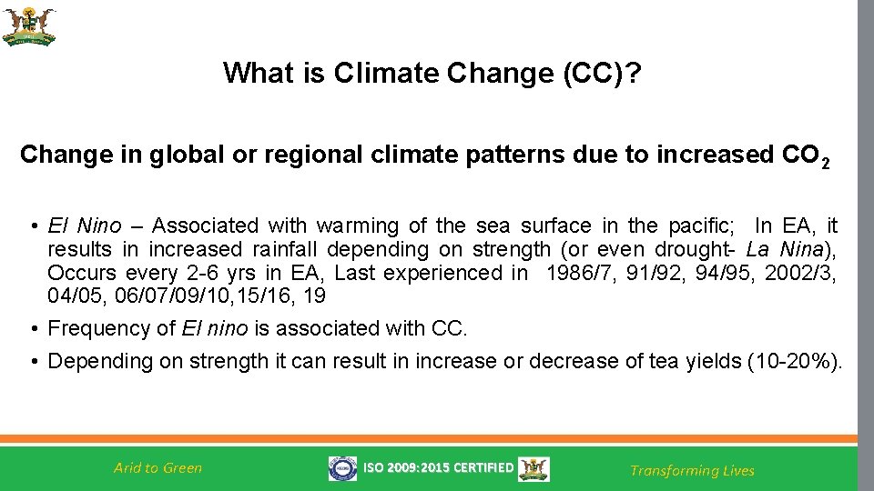 What is Climate Change (CC)? Change in global or regional climate patterns due to