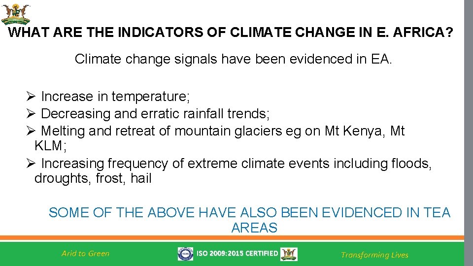 WHAT ARE THE INDICATORS OF CLIMATE CHANGE IN E. AFRICA? Climate change signals have