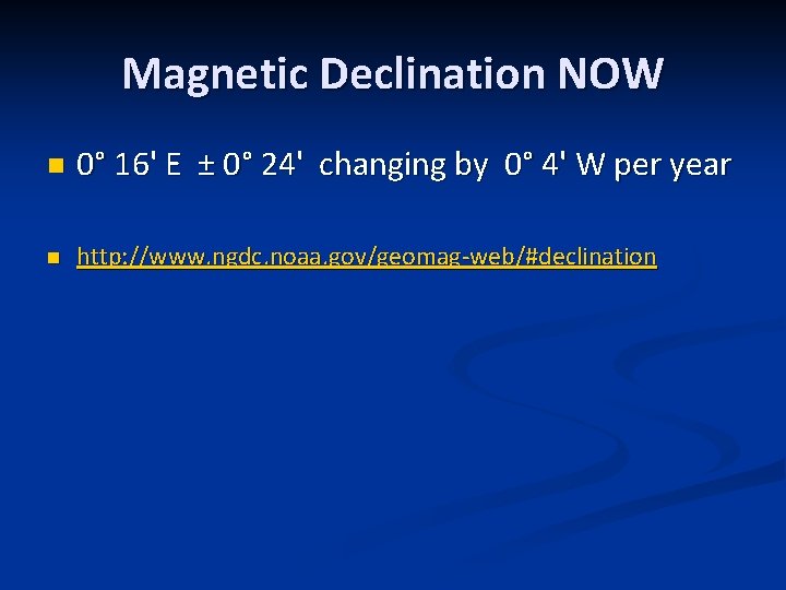 Magnetic Declination NOW n 0° 16' E ± 0° 24' changing by 0° 4'