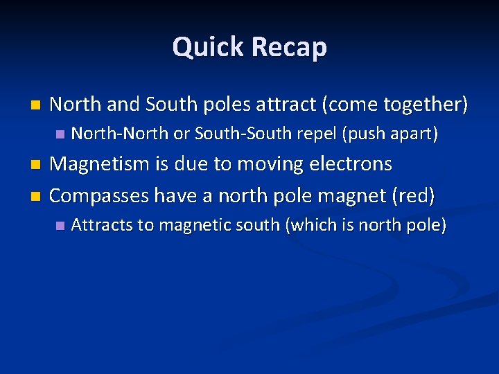 Quick Recap n North and South poles attract (come together) n North-North or South-South