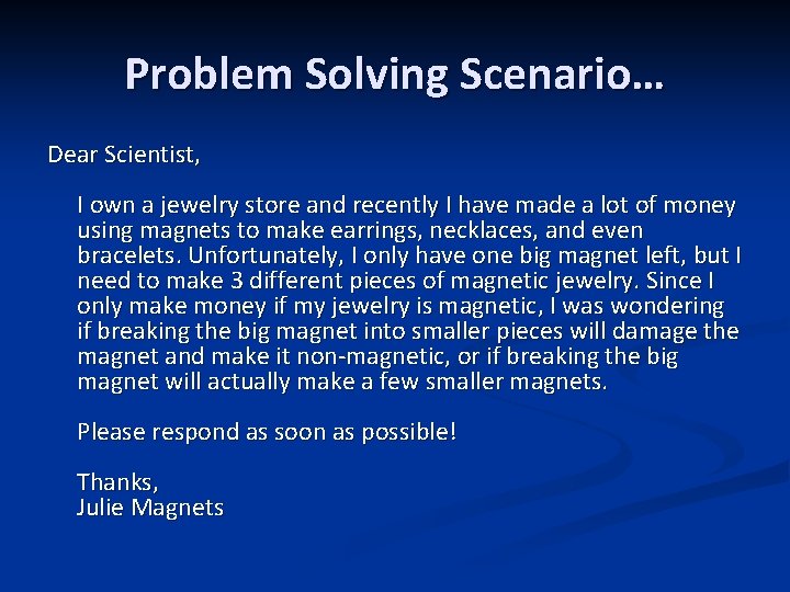 Problem Solving Scenario… Dear Scientist, I own a jewelry store and recently I have