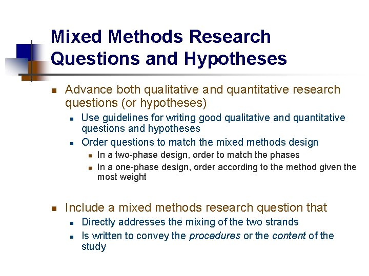 Mixed Methods Research Questions and Hypotheses n Advance both qualitative and quantitative research questions