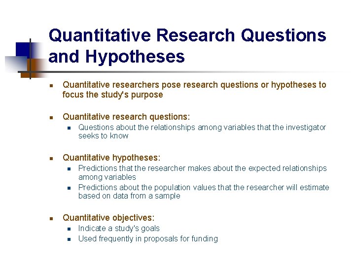 Quantitative Research Questions and Hypotheses n n Quantitative researchers pose research questions or hypotheses