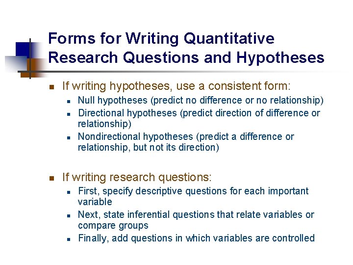 Forms for Writing Quantitative Research Questions and Hypotheses n If writing hypotheses, use a