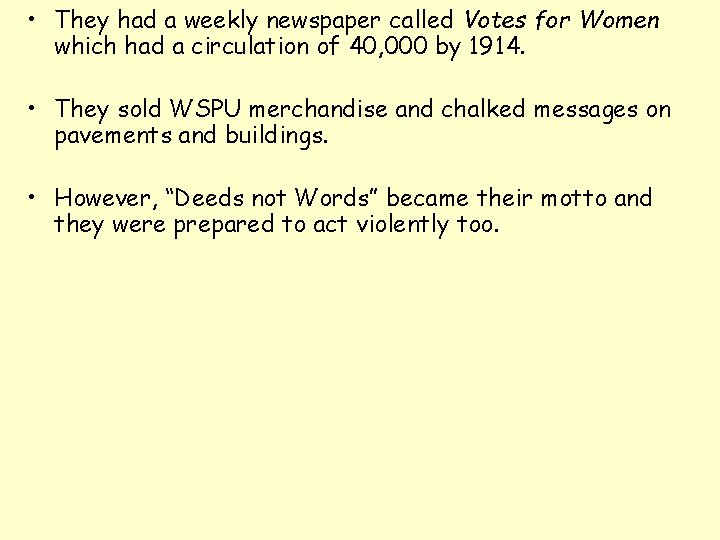  • They had a weekly newspaper called Votes for Women which had a