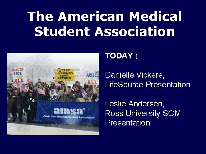 The American Medical Student Association TODAY (: Danielle Vickers, Life. Source Presentation Leslie Andersen, The American Medical Student Association TODAY (: Danielle Vickers, Life. Source Presentation Leslie Andersen,