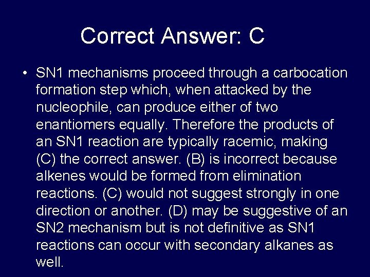 Correct Answer: C • SN 1 mechanisms proceed through a carbocation formation step which, Correct Answer: C • SN 1 mechanisms proceed through a carbocation formation step which,
