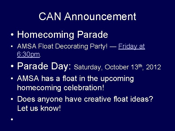 CAN Announcement • Homecoming Parade • AMSA Float Decorating Party! — Friday at 6: CAN Announcement • Homecoming Parade • AMSA Float Decorating Party! — Friday at 6: