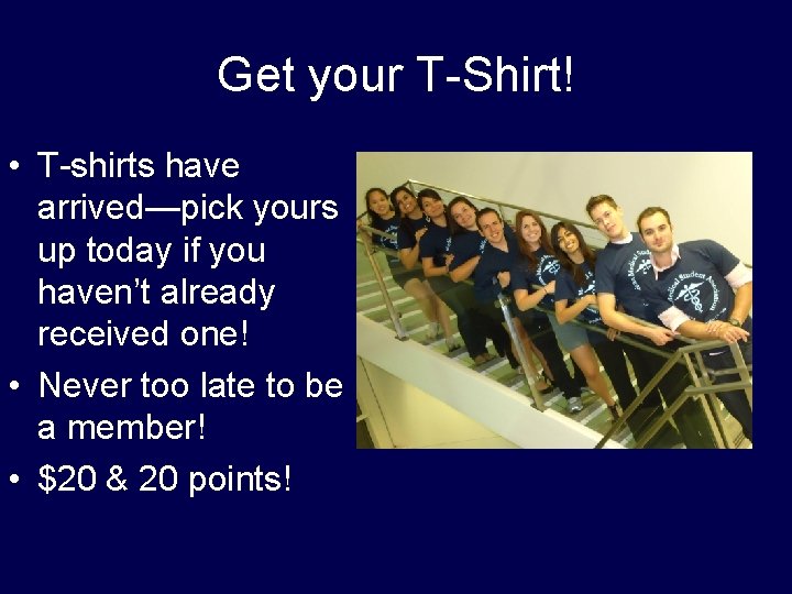 Get your T-Shirt! • T-shirts have arrived—pick yours up today if you haven’t already Get your T-Shirt! • T-shirts have arrived—pick yours up today if you haven’t already