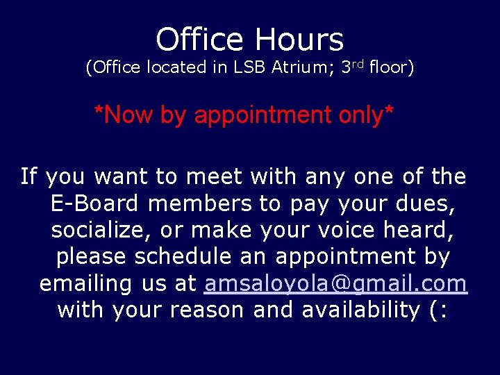 Office Hours (Office located in LSB Atrium; 3 rd floor) *Now by appointment only* Office Hours (Office located in LSB Atrium; 3 rd floor) *Now by appointment only*