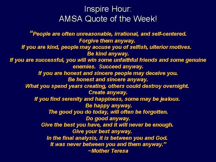 Inspire Hour: AMSA Quote of the Week! “People are often unreasonable, irrational, and self-centered. Inspire Hour: AMSA Quote of the Week! “People are often unreasonable, irrational, and self-centered.