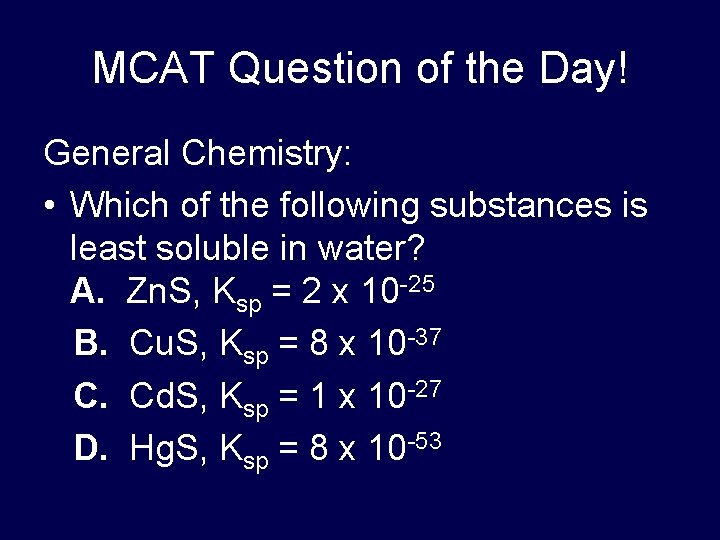 MCAT Question of the Day! General Chemistry: • Which of the following substances is MCAT Question of the Day! General Chemistry: • Which of the following substances is