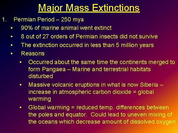 Major Mass Extinctions 1. Permian Period – 250 mya • 90% of marine animal