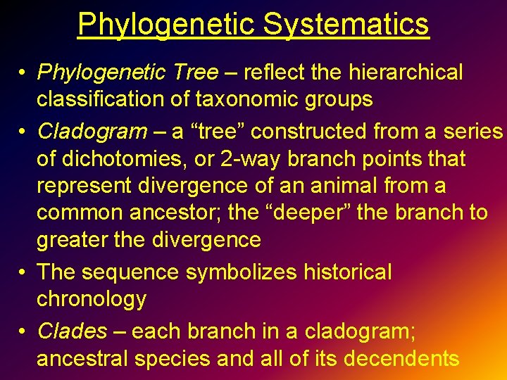 Phylogenetic Systematics • Phylogenetic Tree – reflect the hierarchical classification of taxonomic groups •