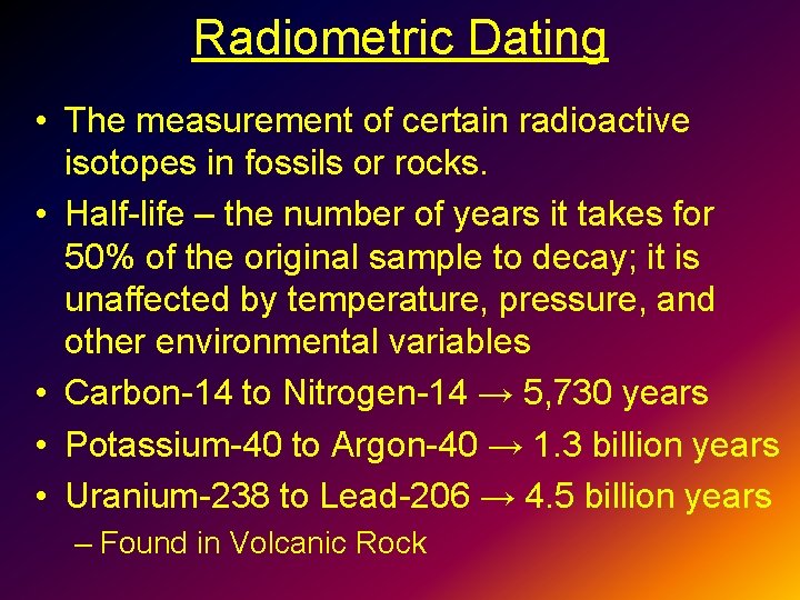 Radiometric Dating • The measurement of certain radioactive isotopes in fossils or rocks. •