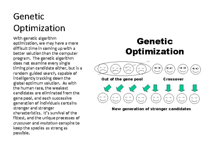 Genetic Optimization With genetic algorithm optimization, we may have a more difficult time in