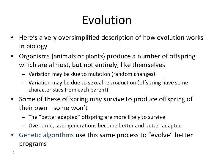 Evolution • Here’s a very oversimplified description of how evolution works in biology •