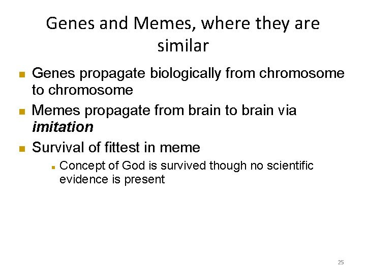 Genes and Memes, where they are similar Genes propagate biologically from chromosome to chromosome