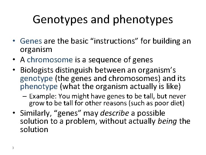 Genotypes and phenotypes • Genes are the basic “instructions” for building an organism •