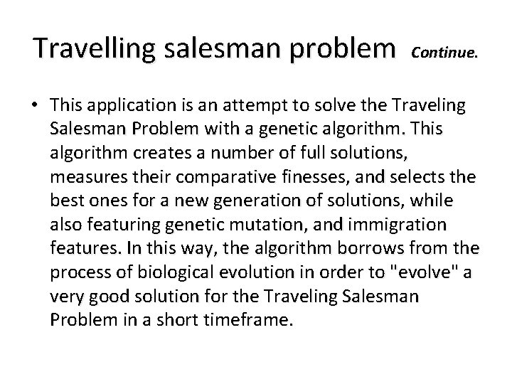 Travelling salesman problem Continue. • This application is an attempt to solve the Traveling