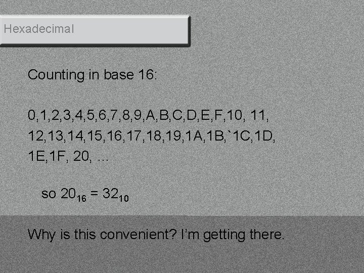 Hexadecimal Counting in base 16: 0, 1, 2, 3, 4, 5, 6, 7, 8,