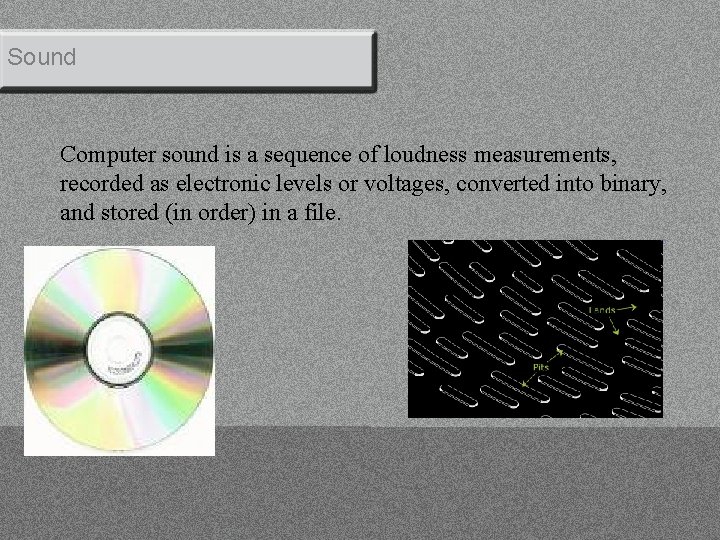 Sound Computer sound is a sequence of loudness measurements, recorded as electronic levels or