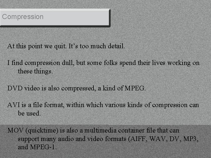 Compression At this point we quit. It’s too much detail. I find compression dull,