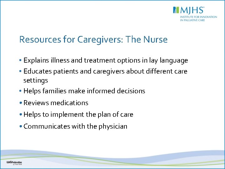 Resources for Caregivers: The Nurse • Explains illness and treatment options in lay language
