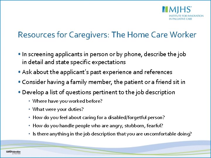 Resources for Caregivers: The Home Care Worker • In screening applicants in person or