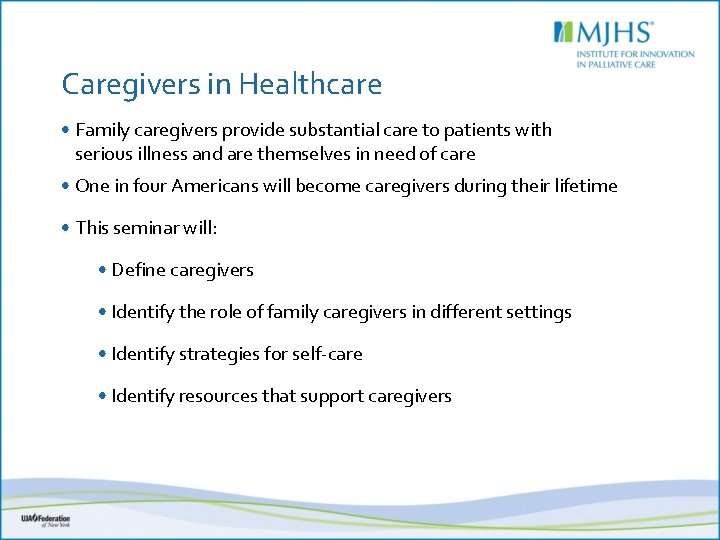 Caregivers in Healthcare • Family caregivers provide substantial care to patients with serious illness