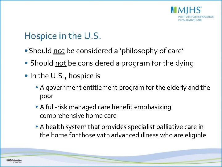 Hospice in the U. S. • Should not be considered a ‘philosophy of care’