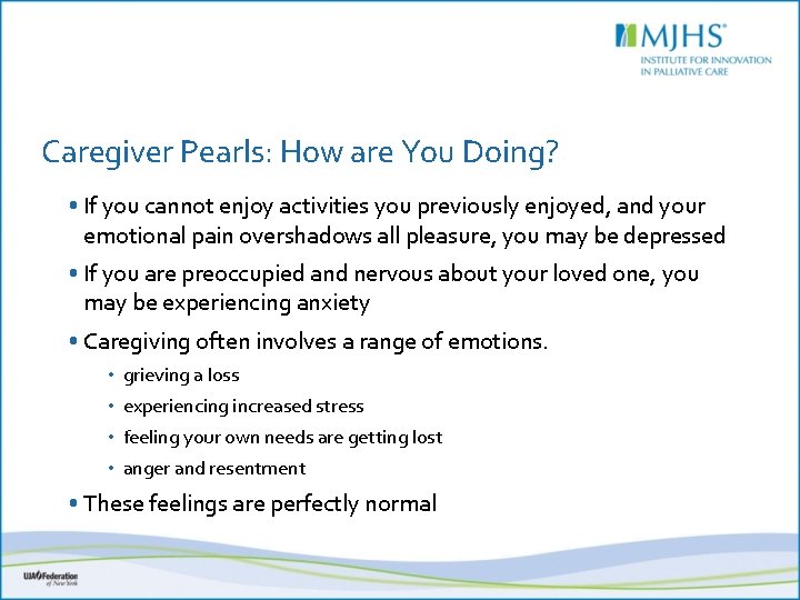 Caregiver Pearls: How are You Doing? • If you cannot enjoy activities you previously